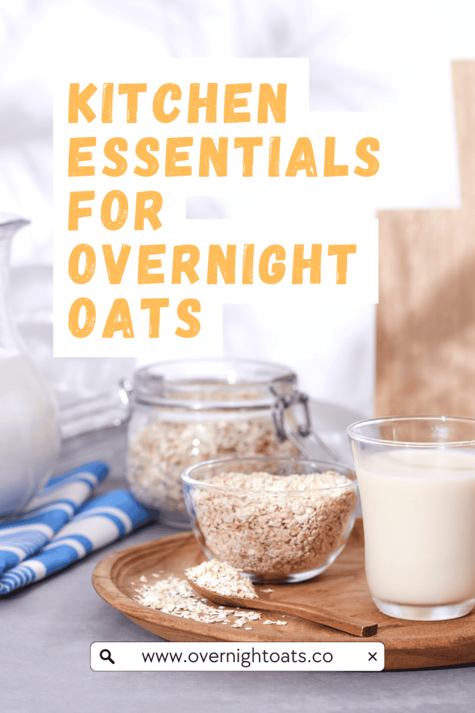 Kitchen Essentials for Overnight Oats Pinterest