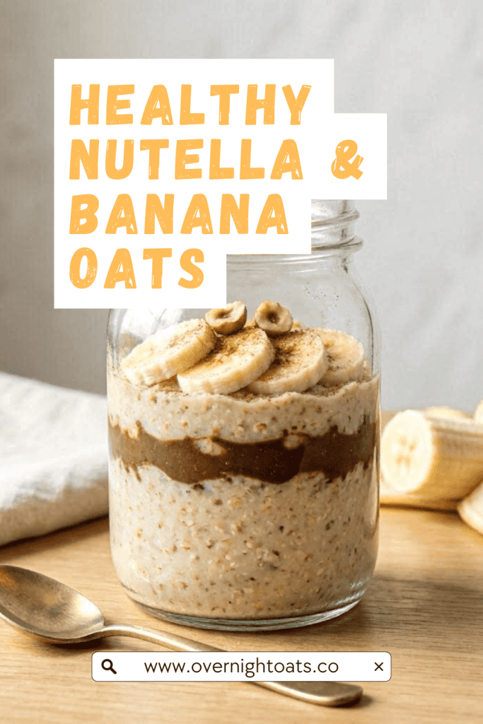 Healthy Banana Nutella Overnight Oats Recipe Pinterest